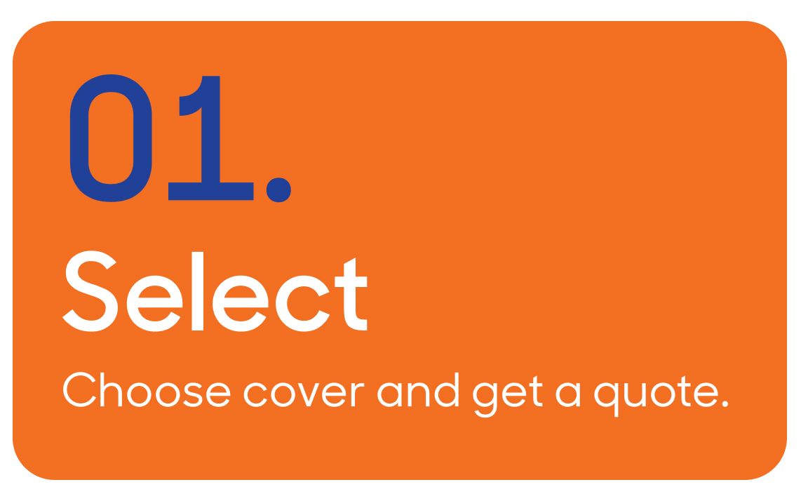 1 - Select - Choose cover and get a quote.