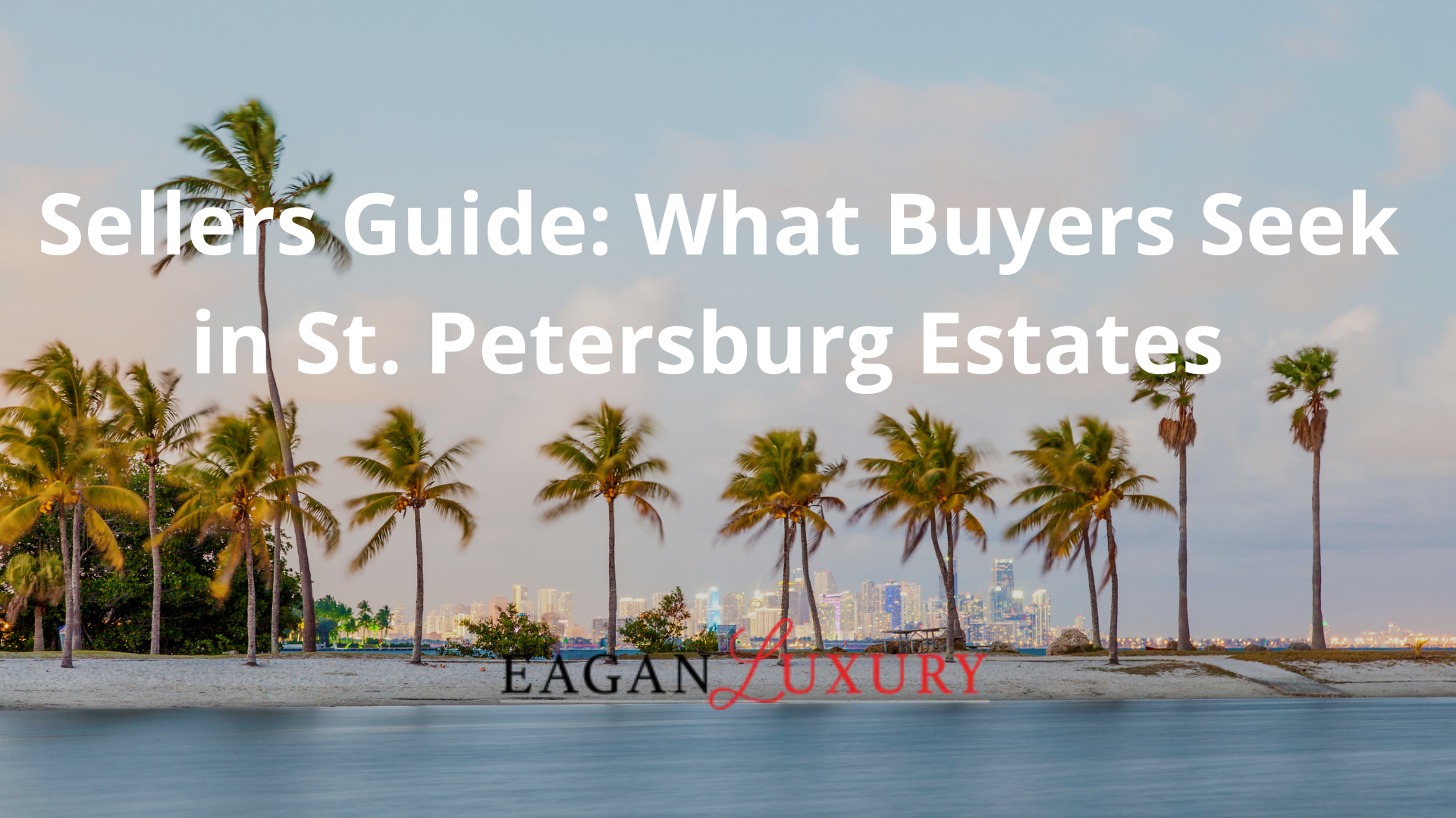 Sellers Guide: What Buyers Seek in St. Petersburg Estates