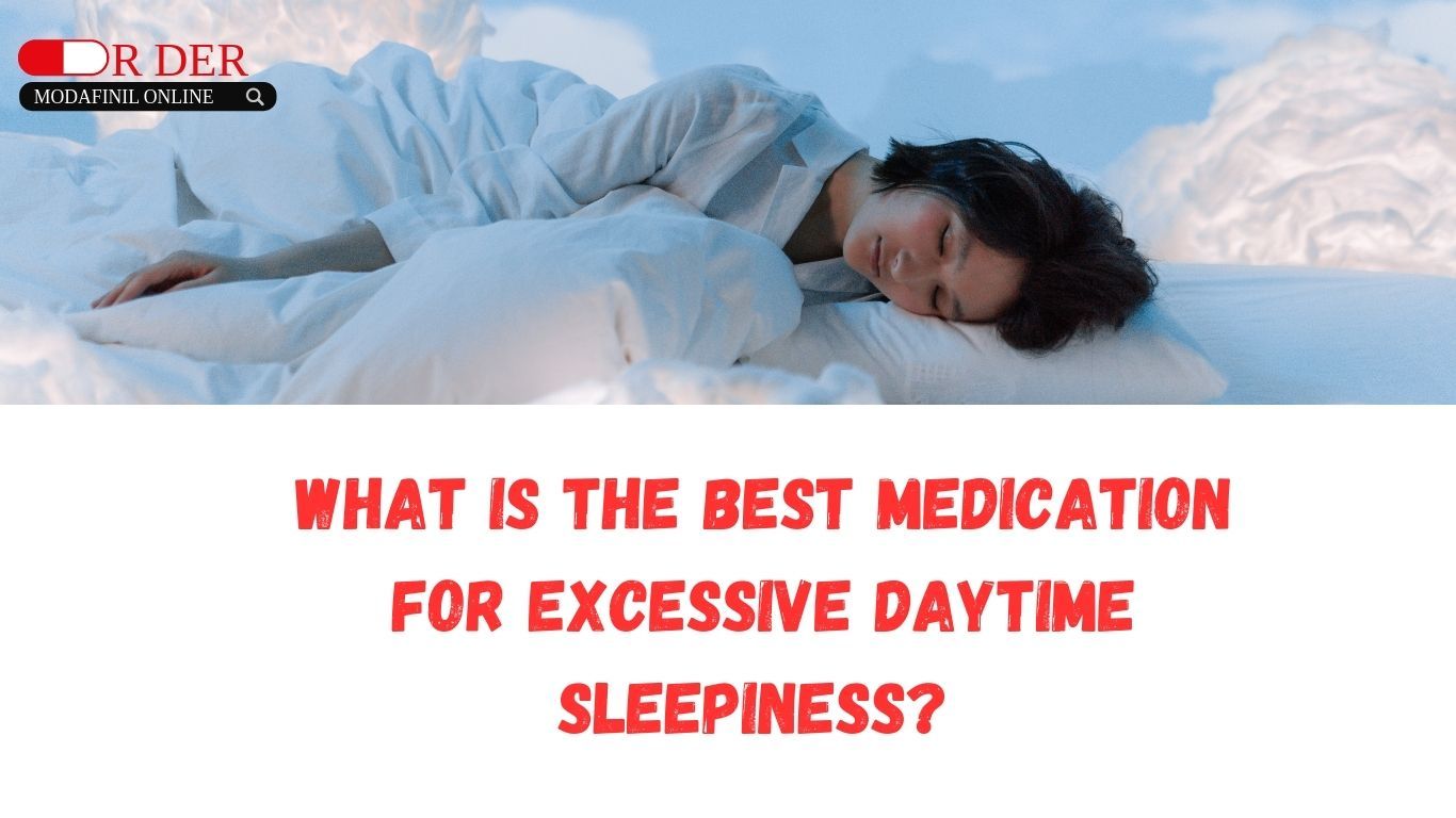What is the best medication for excessive daytime sleepiness?
's picture