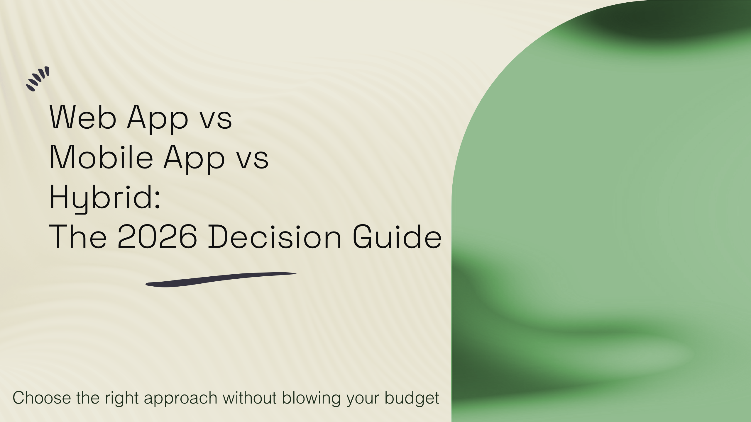 Web App vs Mobile App vs Hybrid: Complete 2026 Decision Guide