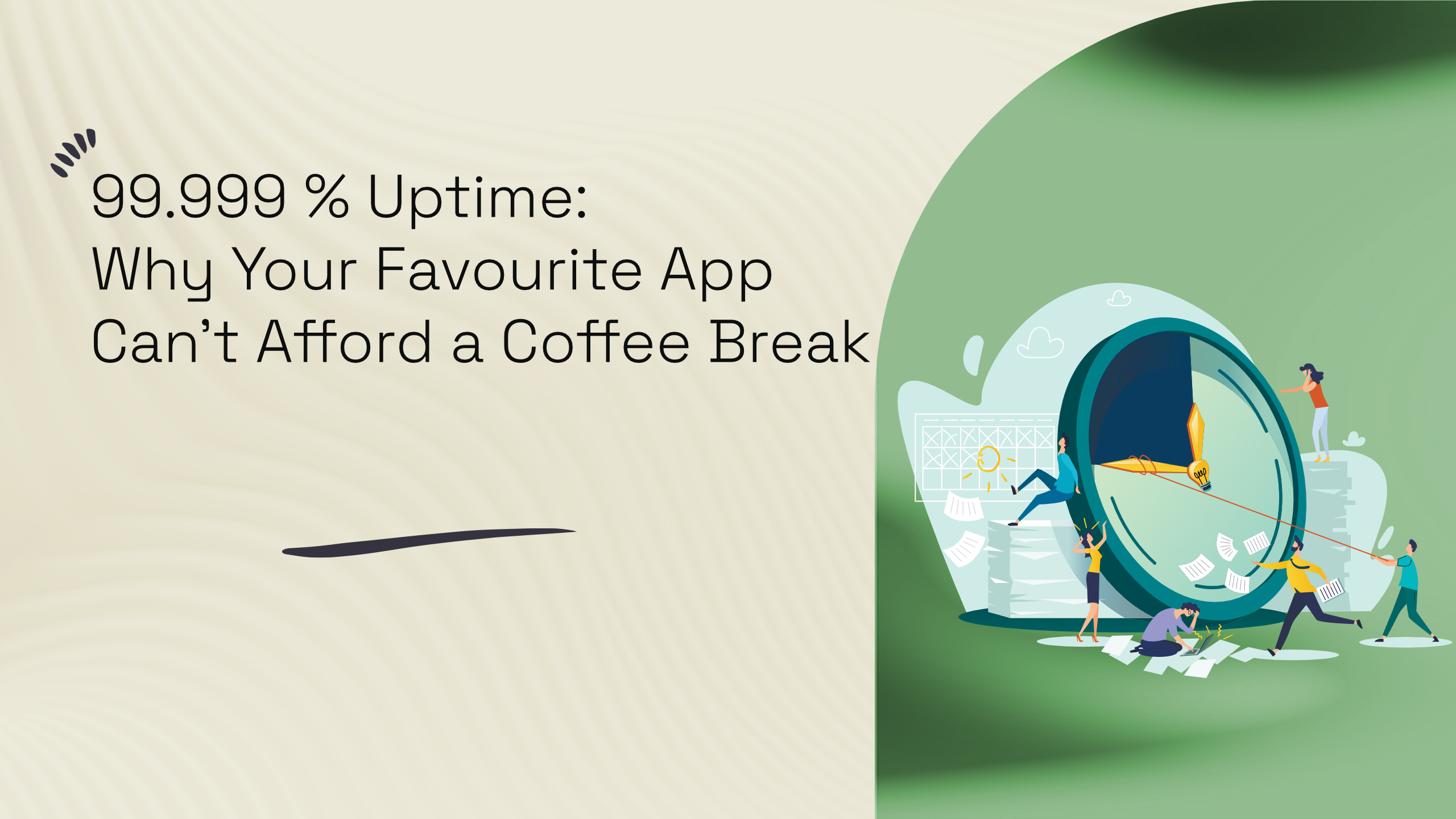 99.999 % Uptime: Why Your Favourite App Can’t Afford a Coffee Break