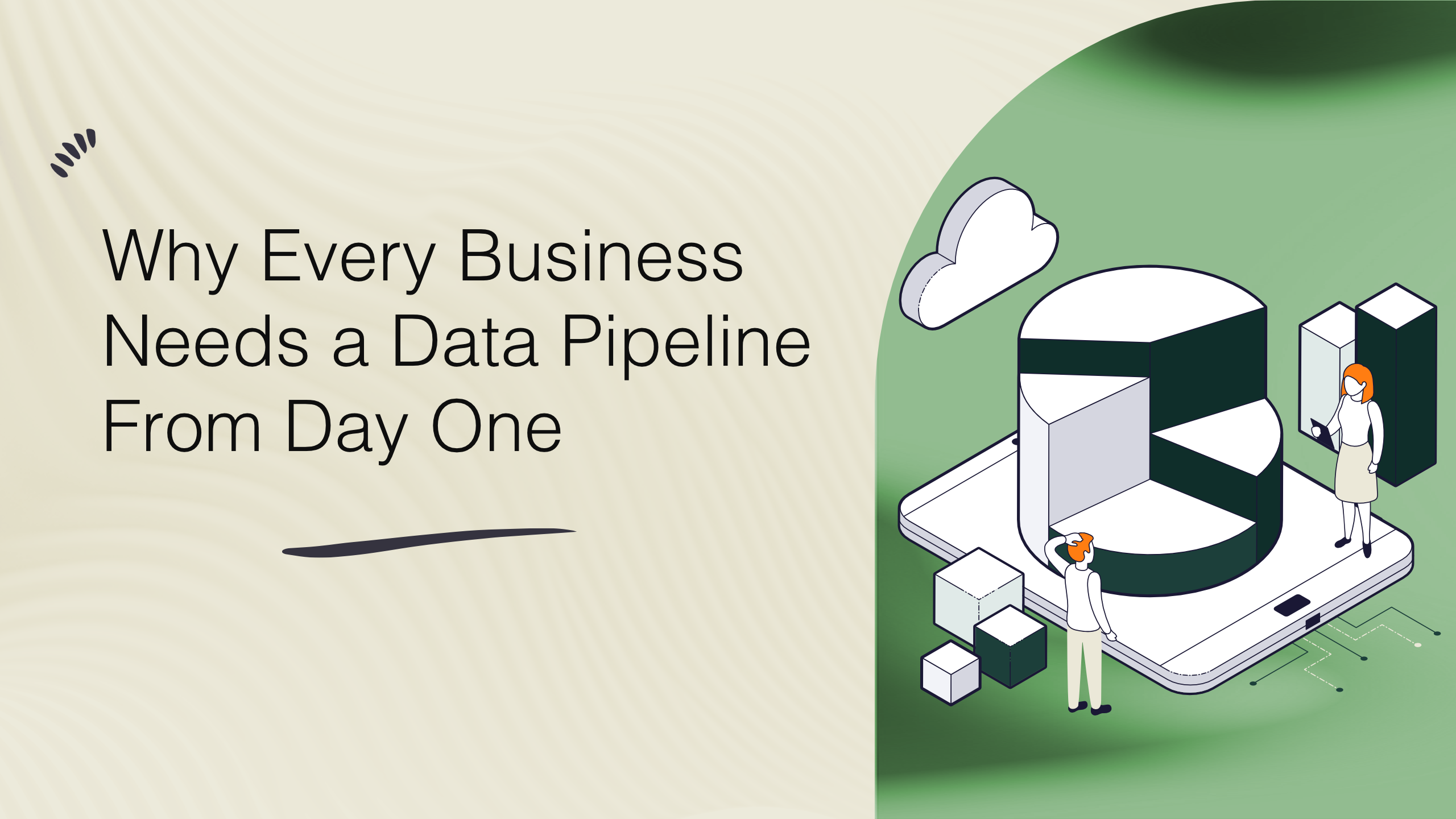 Why Every Business Needs a Data Pipeline From Day One