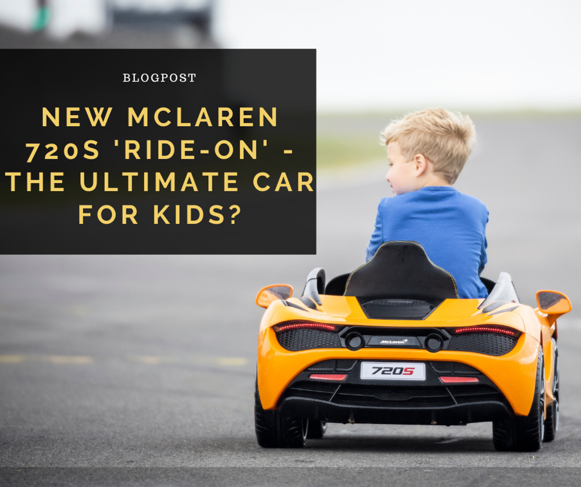 The McLaren 720S Ride-On for Kids