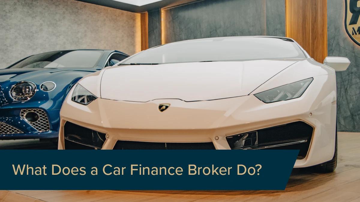 What Does a Car Finance Broker Do?