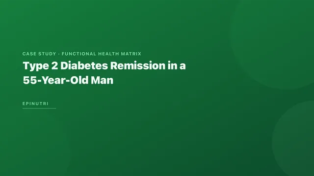 Case Study: Type 2 Diabetes Remission in a 55-Year-Old Man — Therapeutic Carbohydrate Restriction, Post-Meal Walking, and Supervised Deprescribing Using the Functional Health Matrix