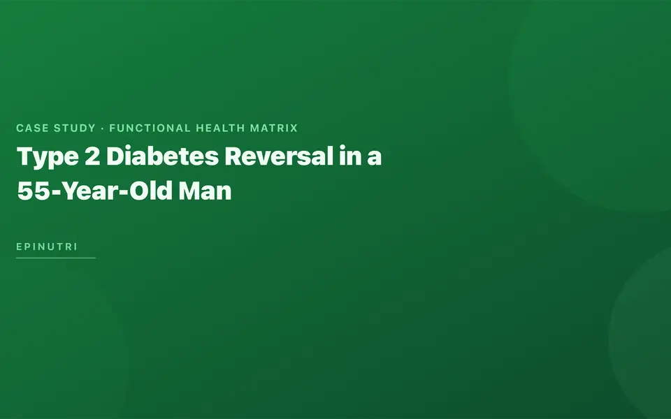 Case Study: Type 2 Diabetes Reversal in a 55-Year-Old Man — Therapeutic Carbohydrate Restriction, Exercise Prescription, and Medication Deprescribing Using the Functional Health Matrix