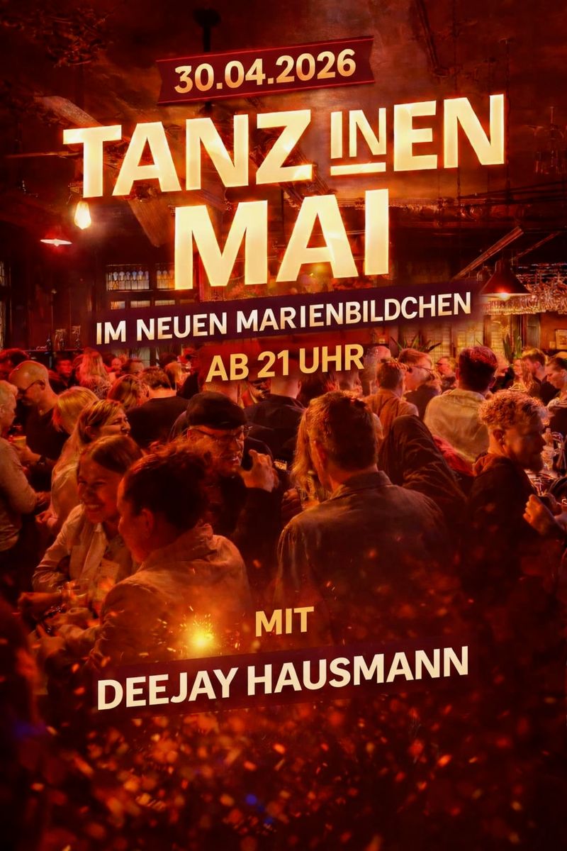 Tanz in den Mai Party mit DJ Hausmann im Marienbildchen