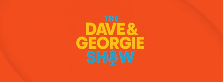 The Dave & Georgie Show logo against a red background.