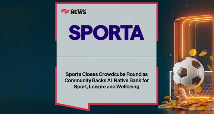 Fintech Finance News announcement reading "Sporta Closes Crowdcube Round as Community Backs AI-Native Bank for Sport, Leisure and Wellbeing." with a soccer ball and money coins floating around it.