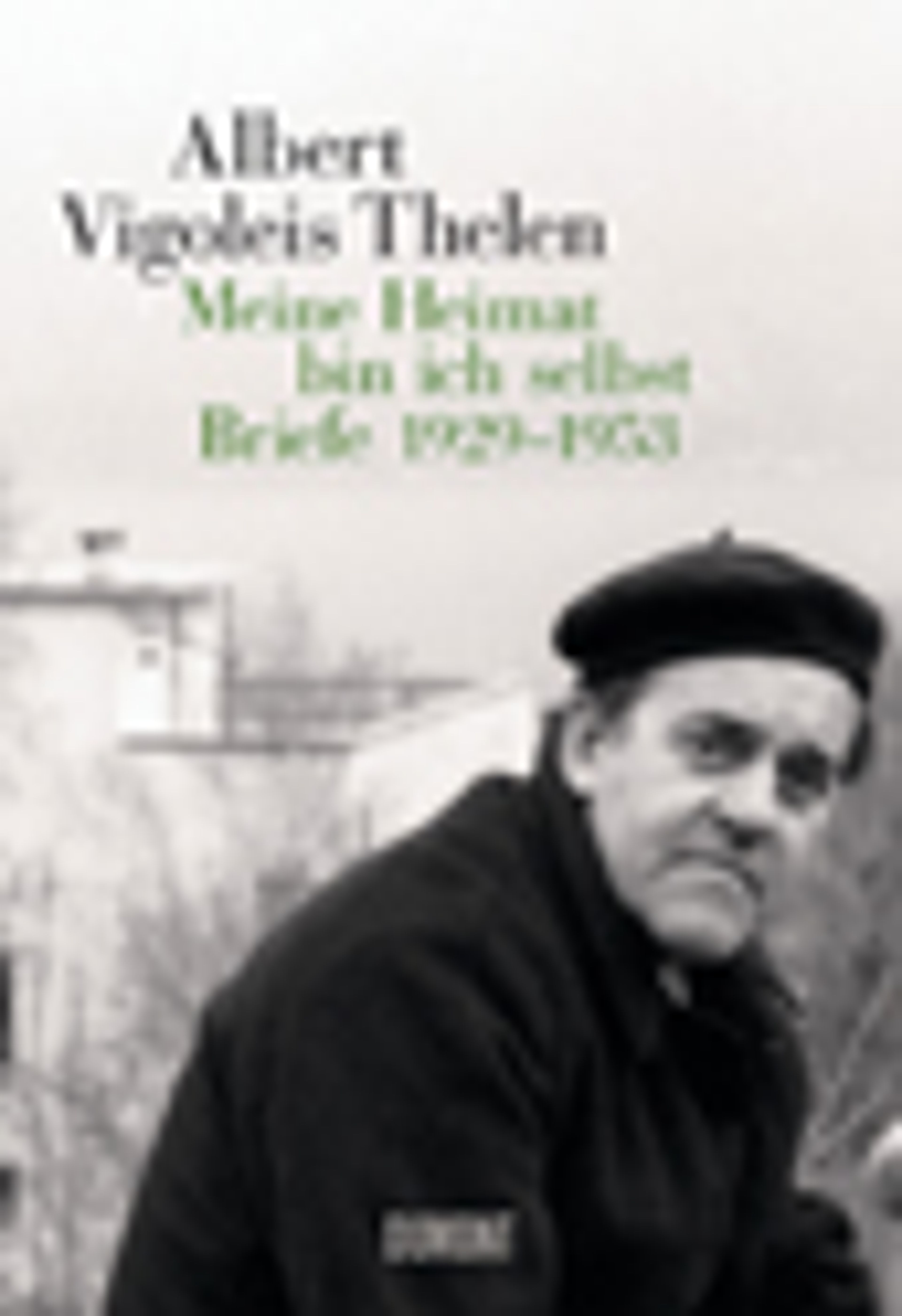 Book cover: black and white photo of author Albert Vigoleis Thelen in a beret. Title: "Meine Heimat bin ich selbst".