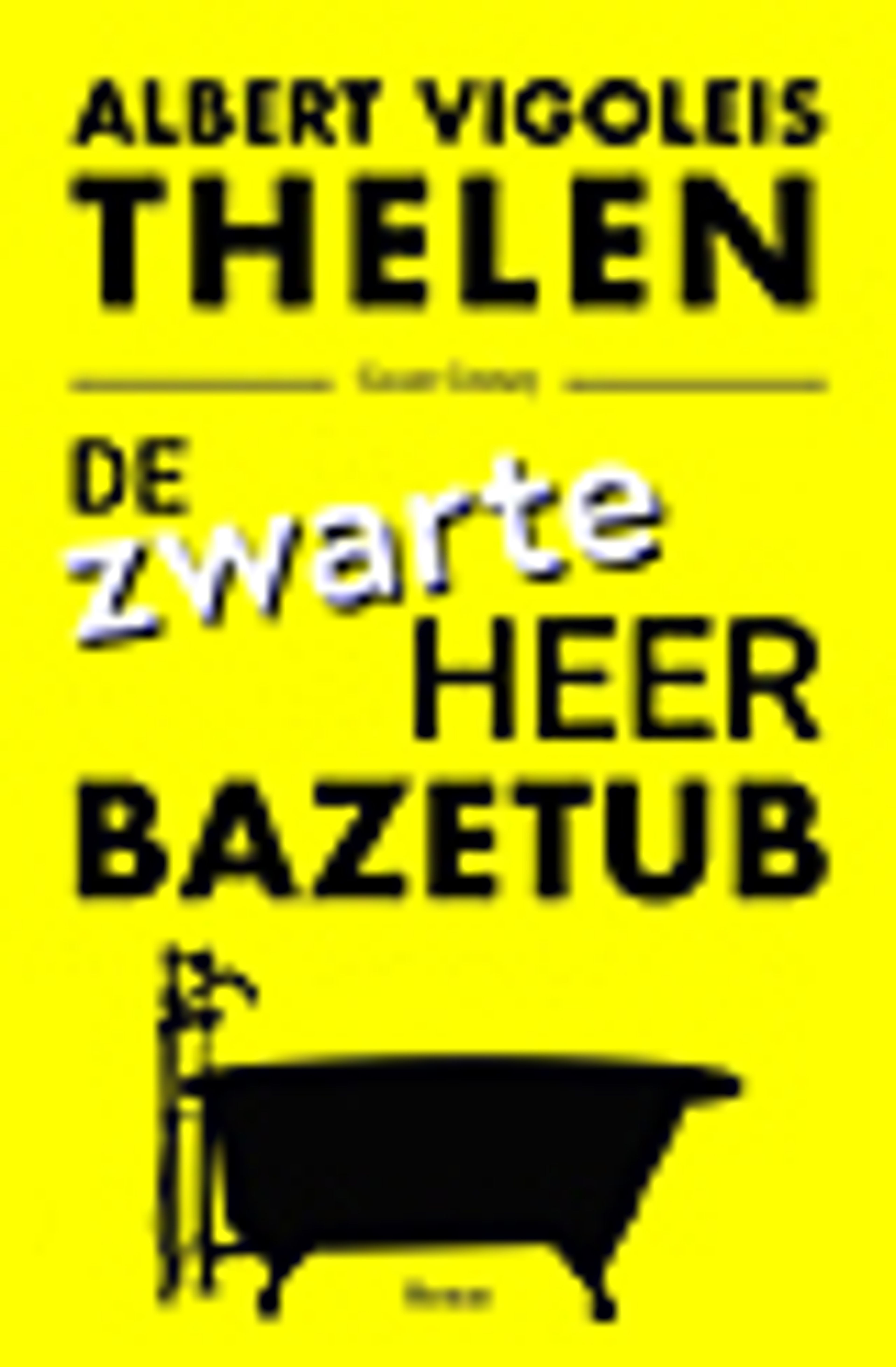 Book cover: 'De Zwarte Heer Bazetub' by Albert Vigoleis Thelen, with a black bathtub on a yellow background.