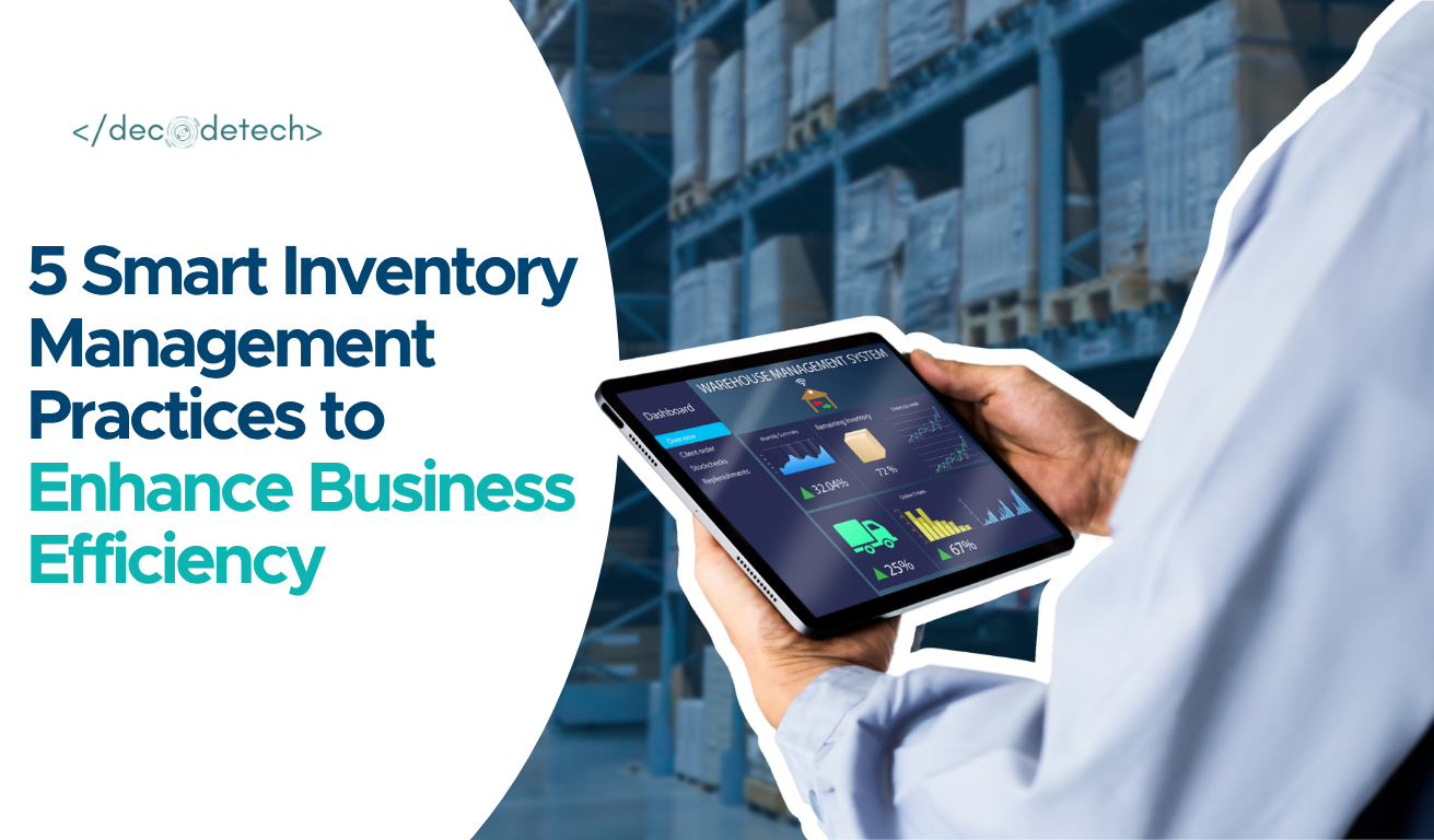 5 Smart Inventory Management Practices to Enhance Business Efficiency