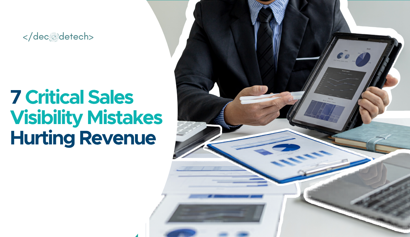 7 Critical Sales Visibility Mistakes Hurting Revenue