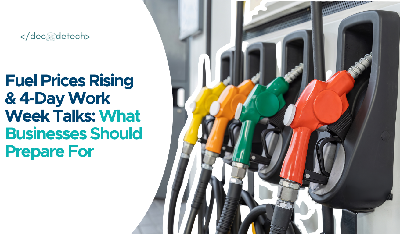 Fuel Prices Rising & 4-Day Work Week Talks: What Businesses Should Prepare For