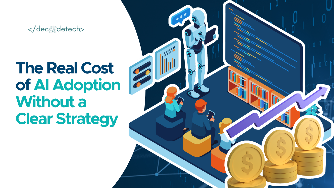 The Real Cost of AI Adoption Without a Clear Strategy