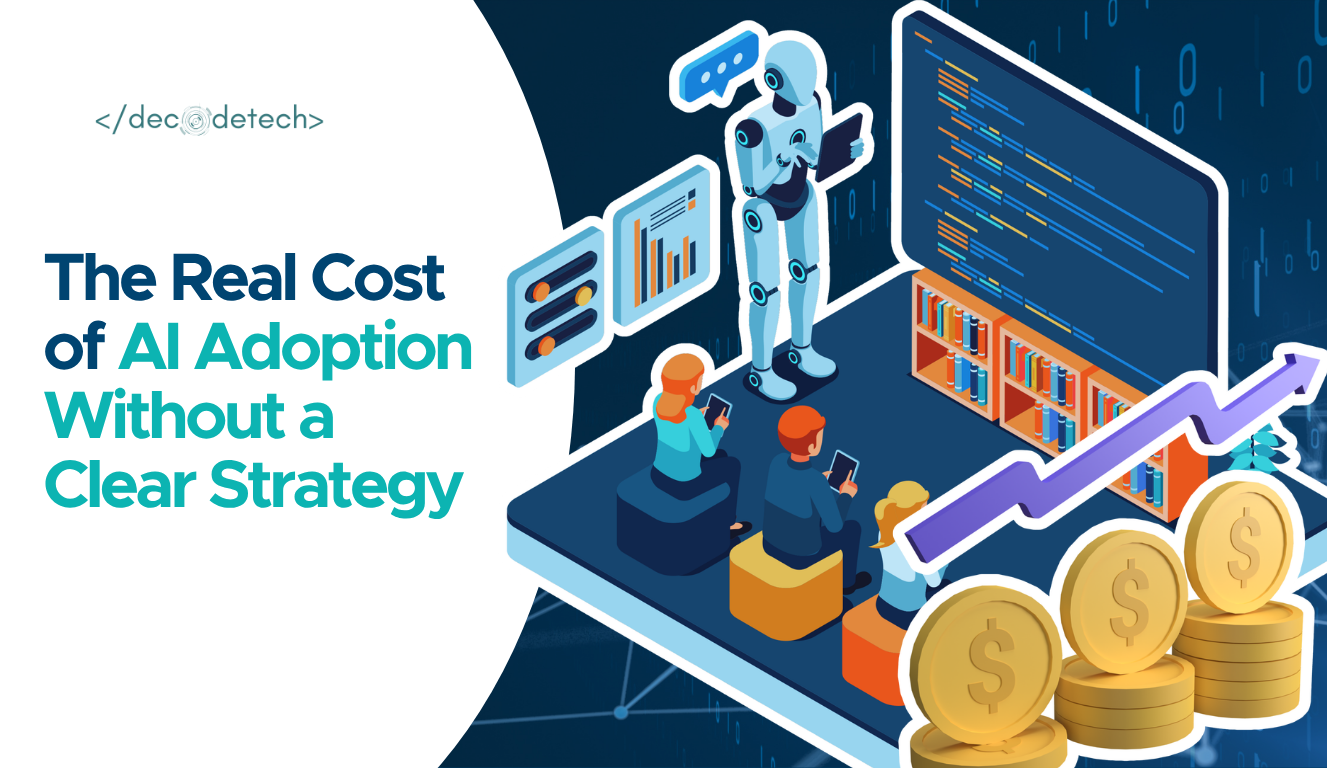 The Real Cost of AI Adoption Without a Clear Strategy