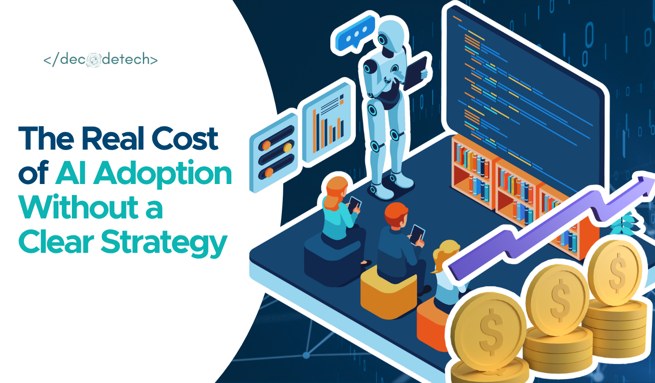The Real Cost of AI Adoption Without a Clear Strategy