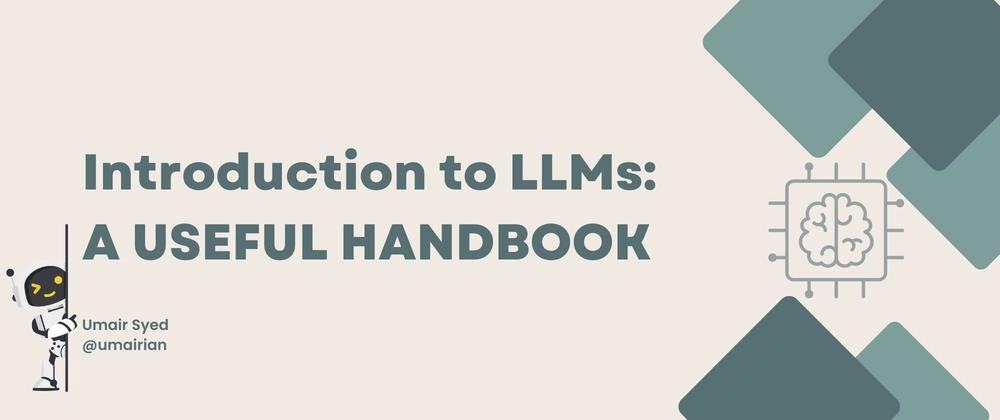 Introduction to LLMs: A Useful Handbook