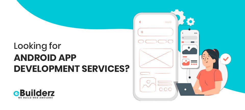 Featured image for article: Looking for Android App Development Services?