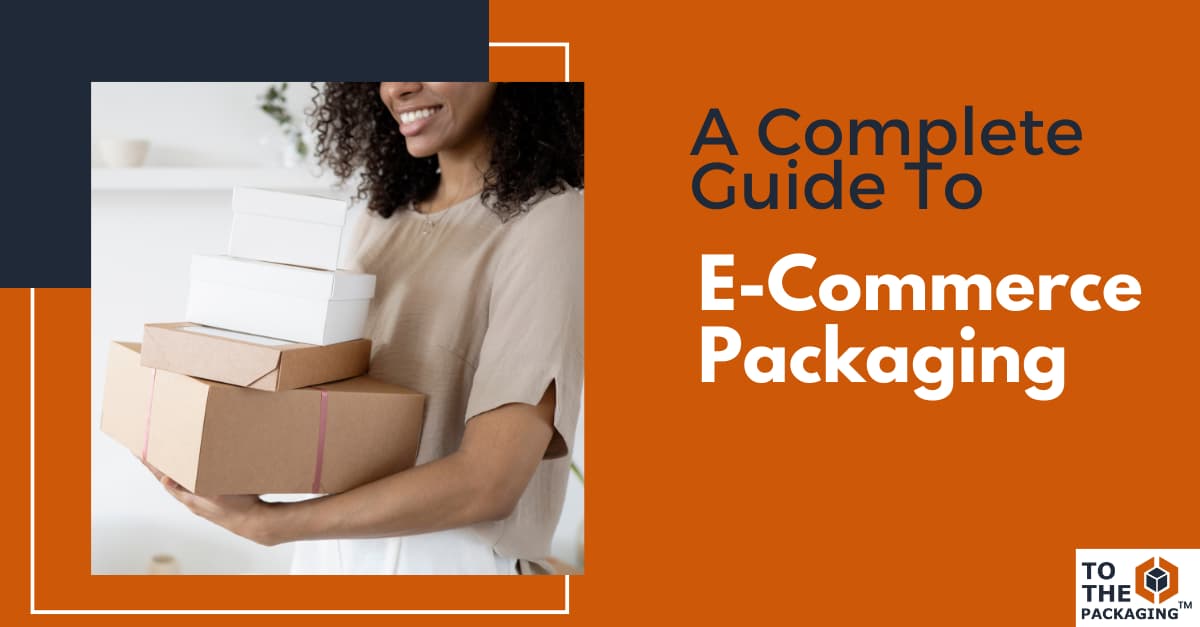 A Complete Guide To eCommerce Packaging's picture