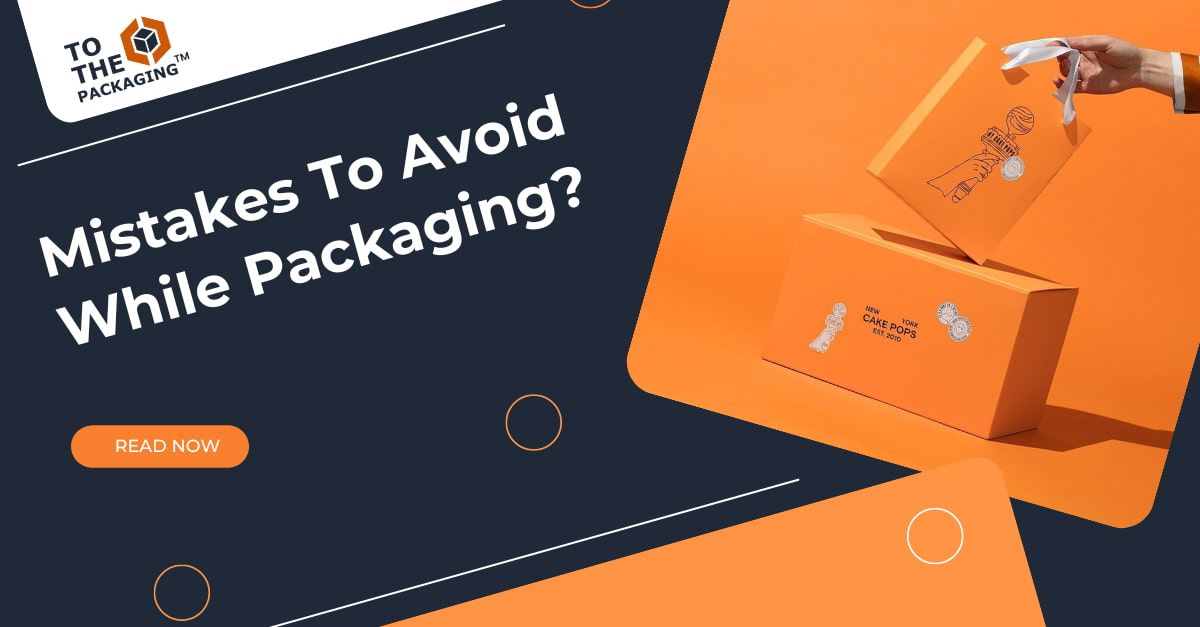 Mistakes To Avoid While Packaging 's picture