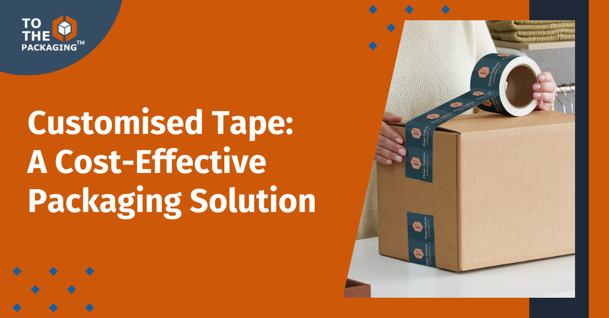 Customised Tape: A Cost-Effective Packaging Solution's picture