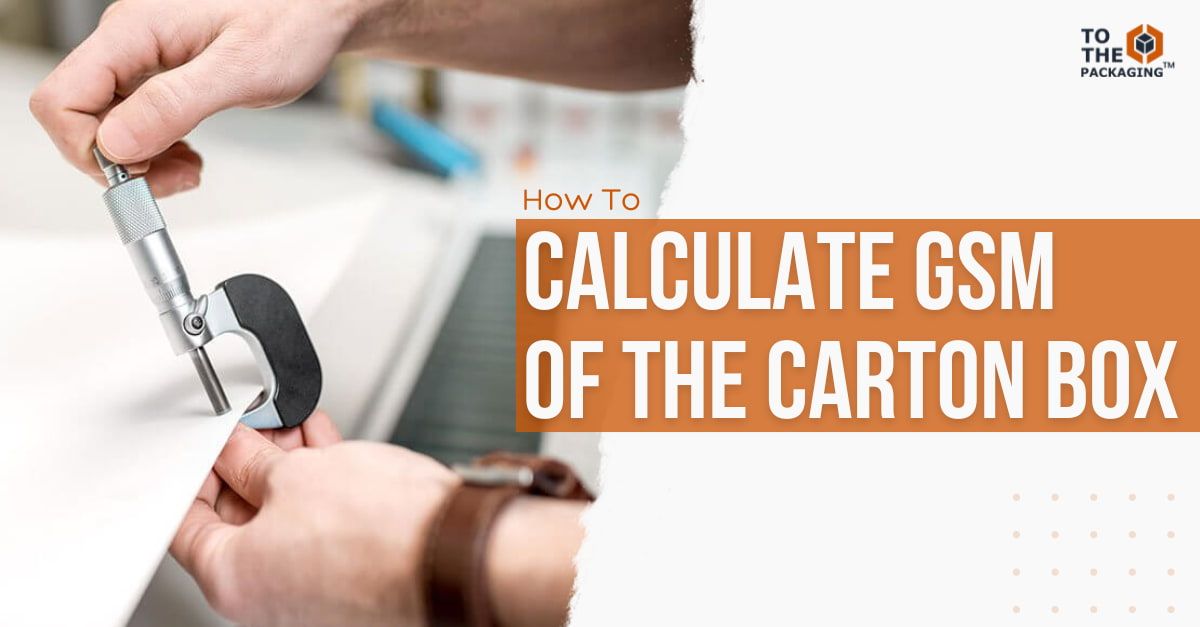How To Calculate GSM Of Carton Box and its Importance?
's picture