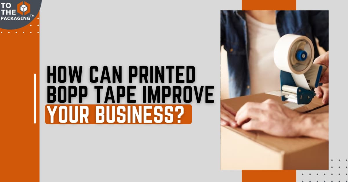 How Can Printed BOPP Tape Improve Your Business?
