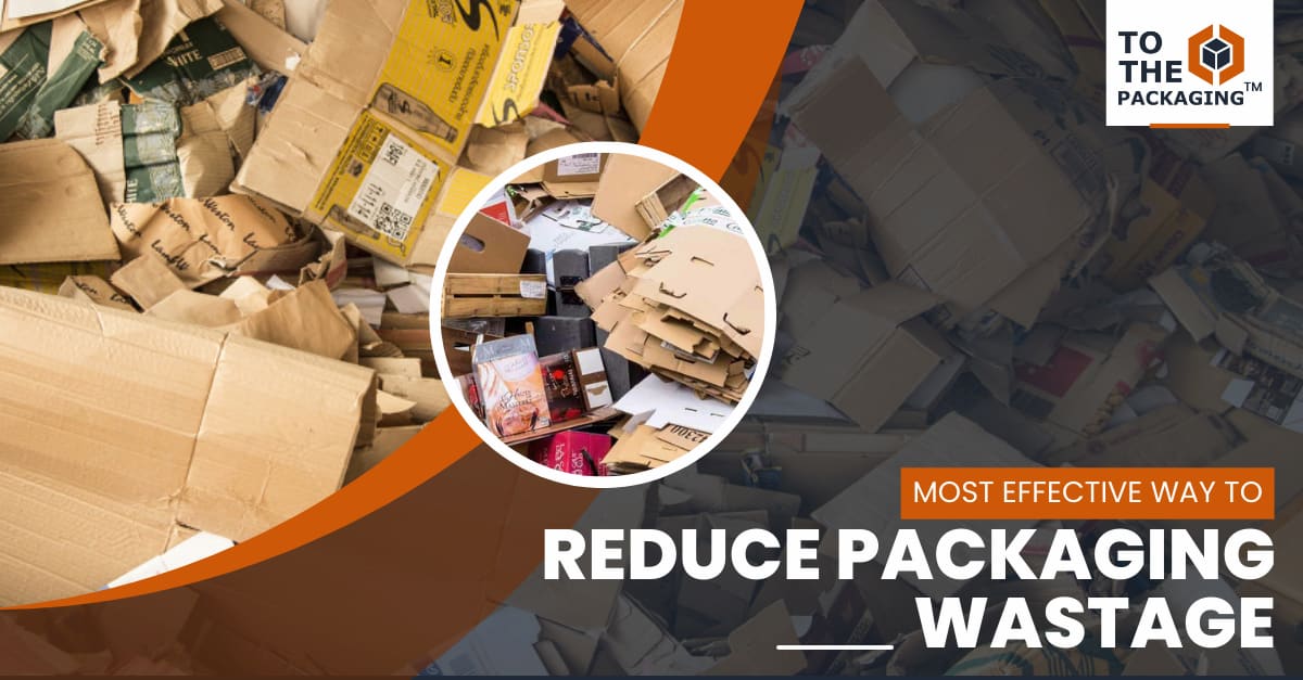most effective way to reduce packaging wastage's picture