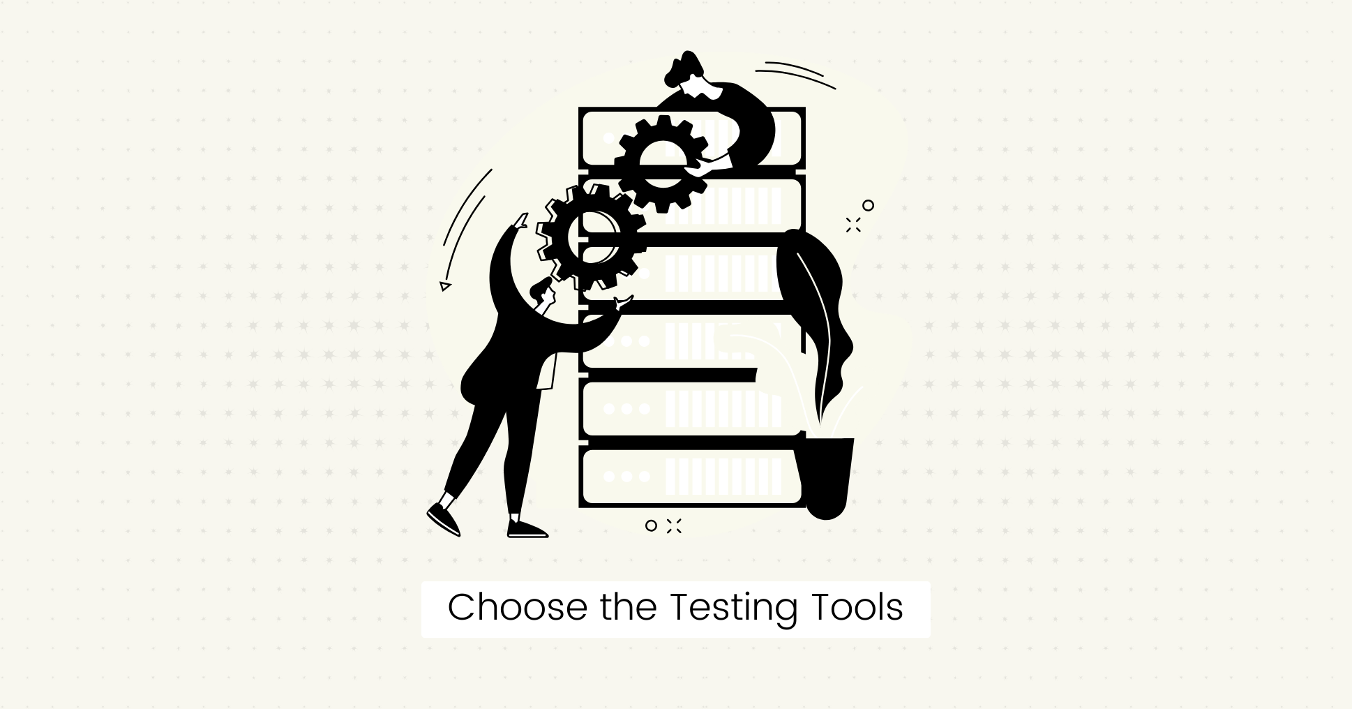 Choose the Testing Tools