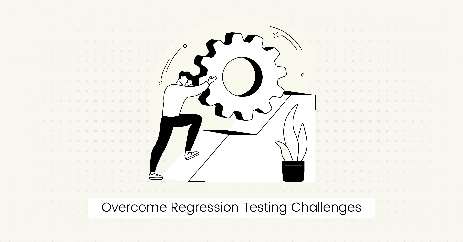 Ways to Overcome Regression Testing Challenges