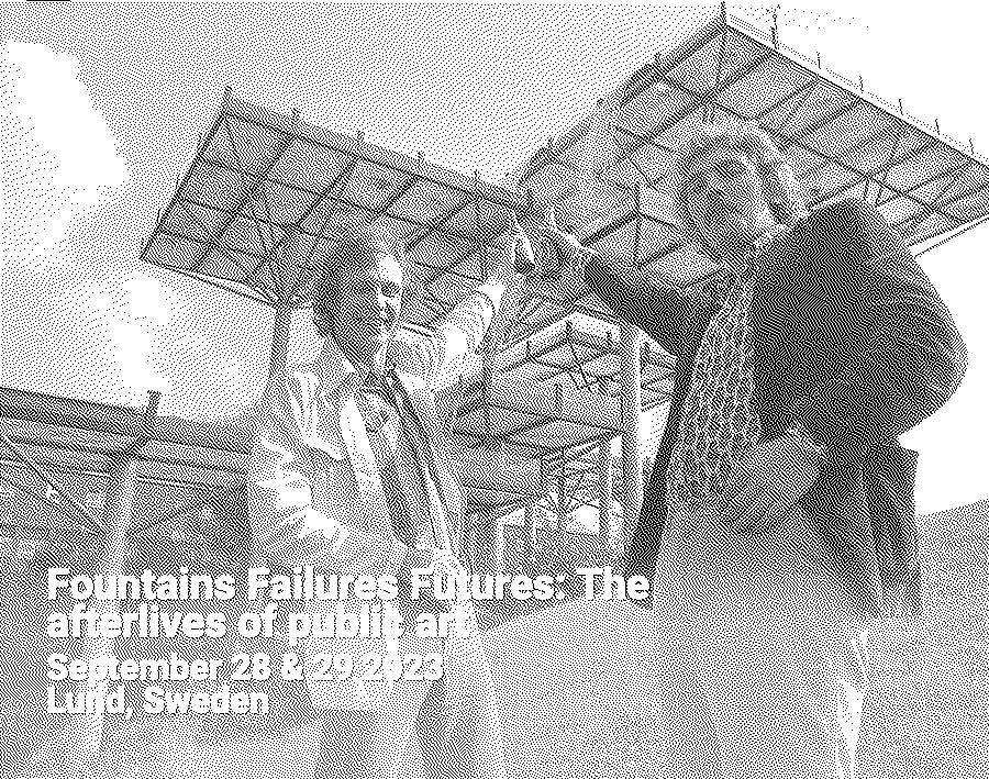 Fountains Failures Futures: The afterlives of public art