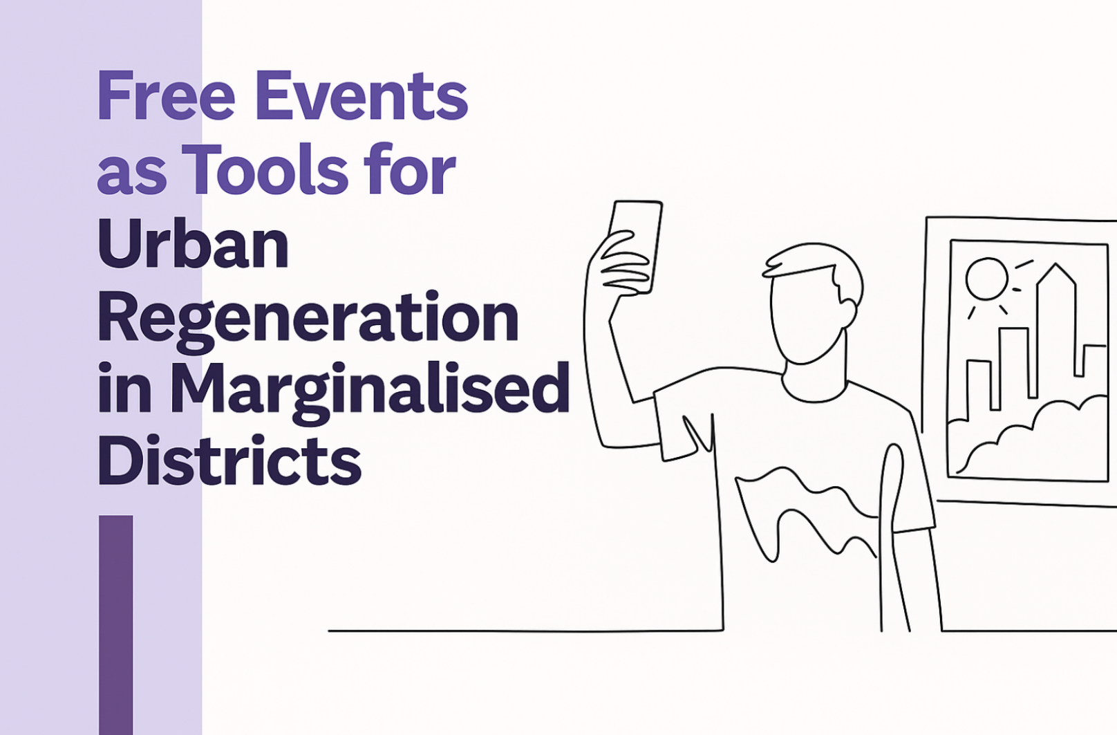 Grafika tytułowa z napisem „Darmowe wydarzenia jako narzędzie rewitalizacji miejskiej w zaniedbanych dzielnicach” oraz liniową ilustracją osoby robiącej sobie zdjęcie na tle panoramy miasta, symbolizującą odnowę osiedli poprzez kulturę.
