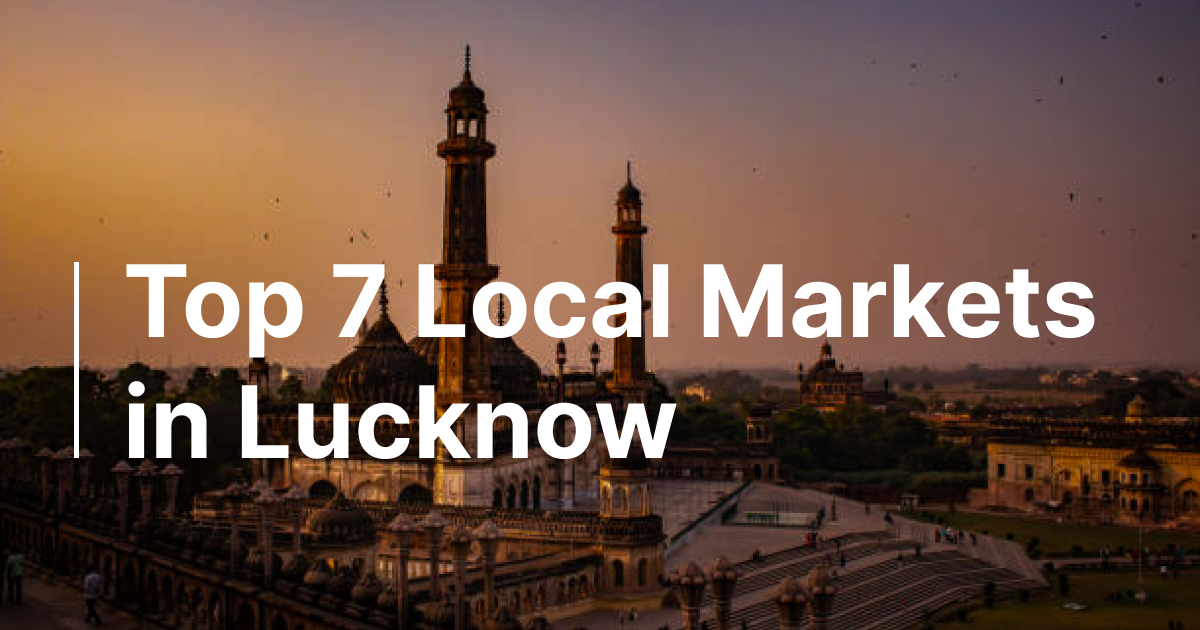 Top 7 Local Market in Lucknow Shuru Shuru
