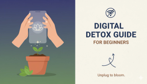 Digital detox guide for beginners: Reclaim your time and attention