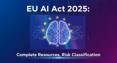 EU AI Act 2025: Complete Resources, Risk Classification, and Compliance Guide for Businesses