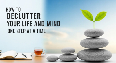 How to Declutter Your Life and Mind One Step at a Time (2026 Guide)