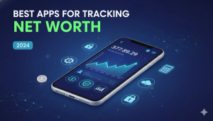 Best Apps for Tracking Net Worth: Your Ultimate Guide to Financial Health