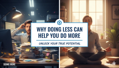 The Art of Slowing Down: Why Doing Less Can Help You Do More