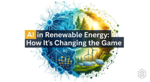 AI in Renewable Energy: How It's Changing the Game