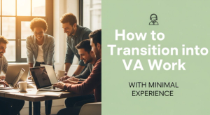 How to Transition into VA Work with Minimal Experience