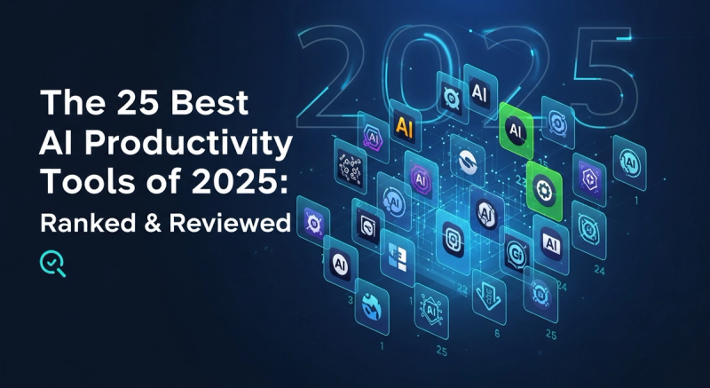 The 25 Best AI Productivity Tools of 2026: Ranked & Reviewed