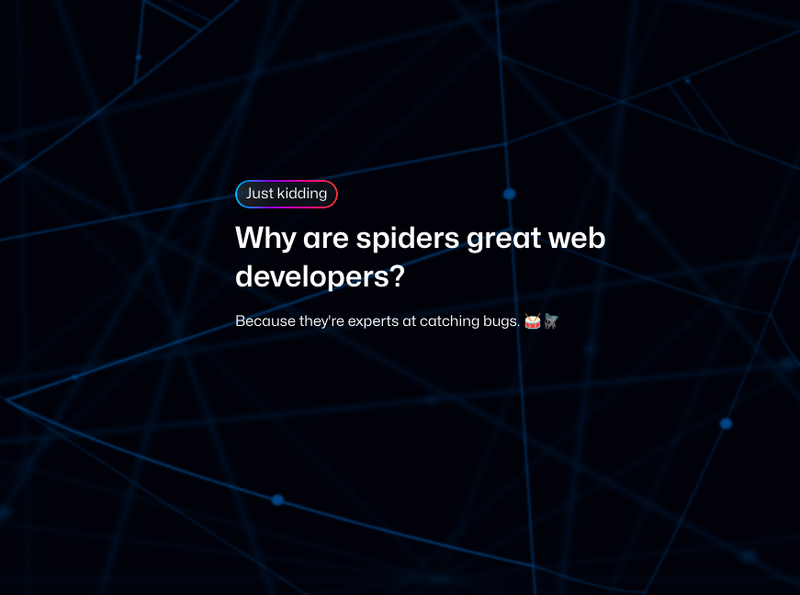 Spider-themed jokes, because why not? And in the background, our beautiful web with parallax! 🕸️