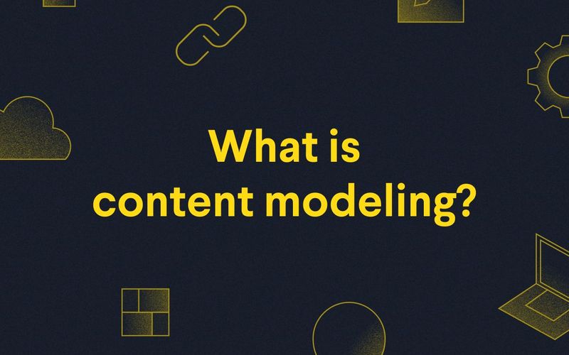 Poster: What is content modeling?
