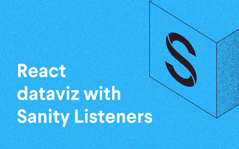 React dataviz with Sanity Listeners
