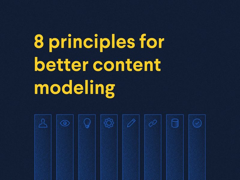 8 tips for better content modeling