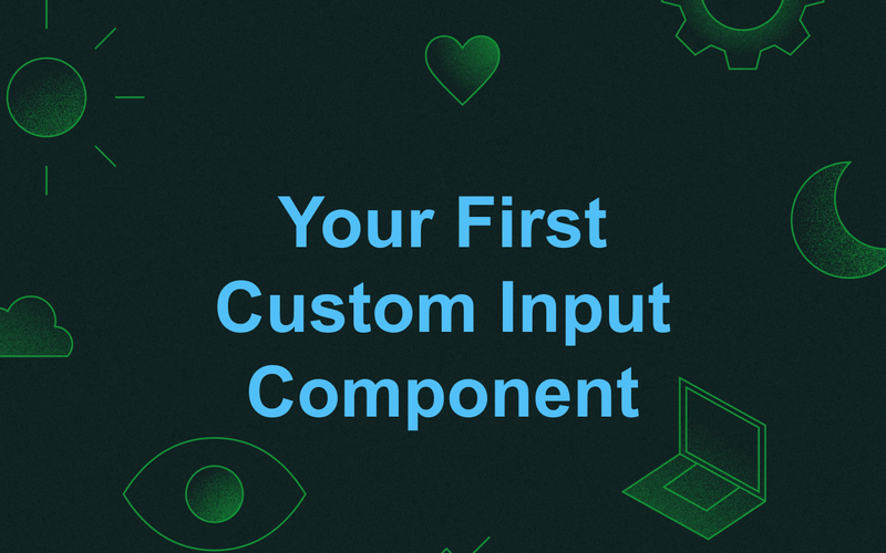 Your first Custom Input Component