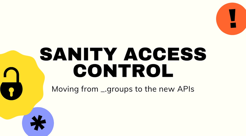 Sanity Access Control: moving from `_.groups` to the new APIs