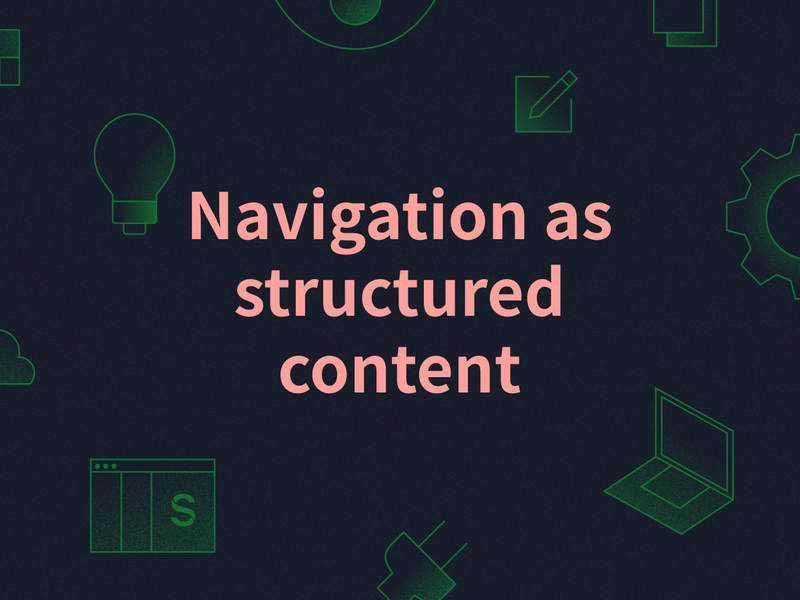Navigation as Structured Content