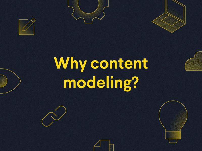 Poster: why content modeling?